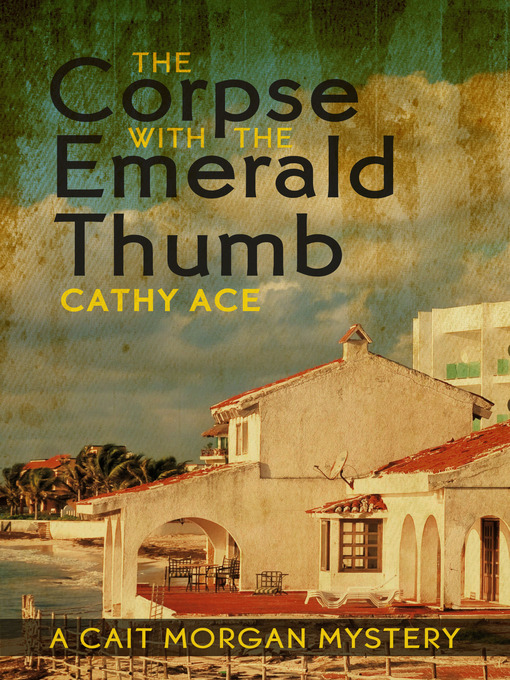 Title details for The Corpse with the Emerald Thumb by Cathy Ace - Wait list